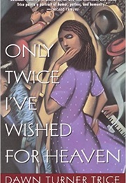 Only Twice I've Wished for Heaven (Dawn Turner Trice)