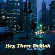 Hey There Delilah by Plain White Ts