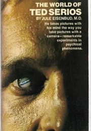 The World of Ted Serios (Jule Eisenbud, M.D.)