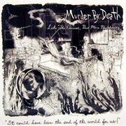 Murder by Death - Like the Exorcist, but More Breakdancing