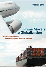 Prime Movers of Globalizationa Radical Rethinking of the Way to Fight Global Poverty (Vaclav Smil)