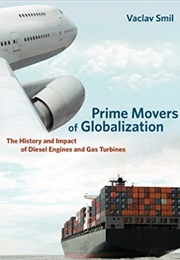 Prime Movers of Globalizationa Radical Rethinking of the Way to Fight Global Poverty (Vaclav Smil)