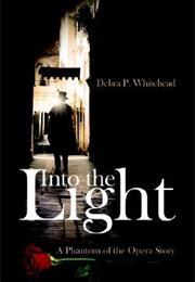 Into the Light: A Phantom of the Opera Story