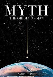 Myth Orgin of Man (Aaron Steiner)