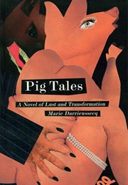 Pig Tales: A Novel of Lust and Transformation (Marie Darrieussecq)