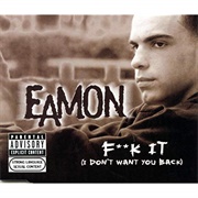 Fuck It (I Don't Wan't You Back) - Eamon