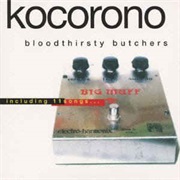 Bloodthirsty Butchers - Kocorono