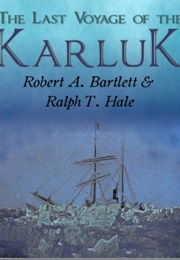The Karluk's Last Voyage (Ralph T. Hale)