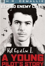 Behind Enemy Lines: A Young Pilot's Story (H. R. Demallie)