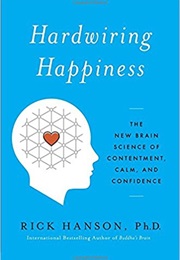 Hardwiring Happiness (Rick Hanson)