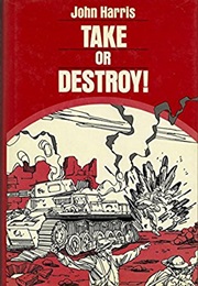 Take or Destroy (John Harris)