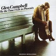 *By the Time I Get to Phoenix - Glen Campbell