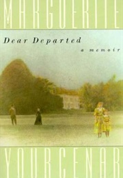 Dear Departed (Marguerite Yourcenar)