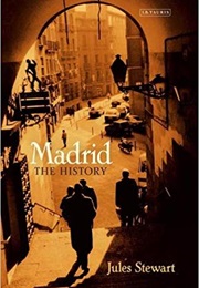 Madrid: The History (Jules Stewart)