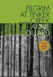 Pilgrim at Tinker Creek (Annie Dillard)