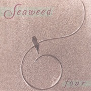 Seaweed - Four