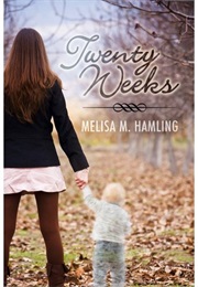 Twenty Weeks (Melissa M. Hamling)