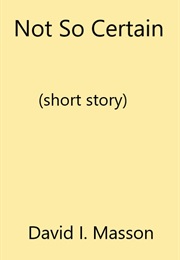 Not So Certain (David I. Masson)