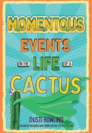Momentous Events in the Life of a Cactus (Aven Green)