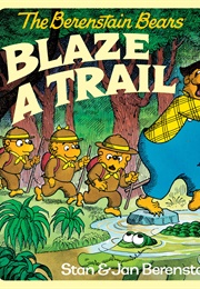 The Berenstain Bears Blaze a Trail (Stan Berenstain)