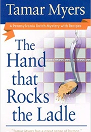 The Hand That Rocks the Ladle (Tamar Myers)