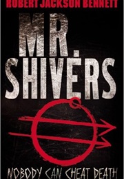 Mr. Shivers (Robert Jackson Bennett)