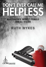 Don't Ever Call Me Helpless (Ruth Wykes)