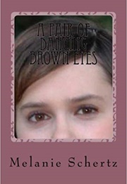 A Pair of Dancing Brown Eyes (Melanie Schertz)