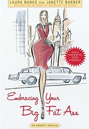 Embracing Your Big Fat Ass (Laura Banks)
