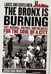 The Bronx Is Burning (Jonathan Mahler)
