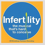 Infertility: The Musical That's Hard to Conceive