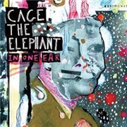 In One Ear - Cage the Elephant
