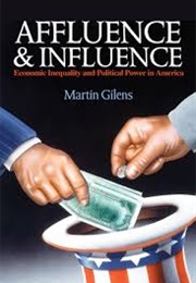 Affluence and Influence: Economic Inequality and Political Power in America (Martin Gilens)