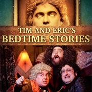 Tim and Eric&#39;s Bedtime Stories