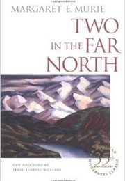 Two in the Far North (Margaret E. Murie)