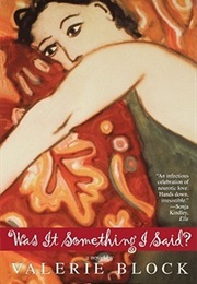 Was It Something I Said (Valerie Block)