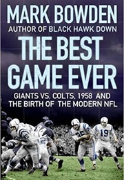 The Best Game Ever: Giants vs. Colts, 1958, and the Birth of the Modern NFL (Mark Bowden)