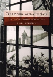 The Boy Who Loved Anne Frank (Ellen Feldman)