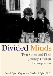 Divided Minds: Twin Sisters and Their Journey Through Schizophrenia (Pamela Spiro Wagner)