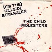 The Child Molesters - (I'm The) Hillside Strangler