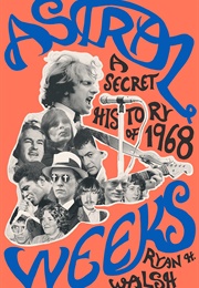 Astral Weeks: A Secret History of 1968 (Ryan Walsh)