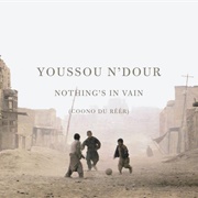 Youssou N'dour – Nothing's in Vain (Coono Du Réér)