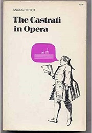 The Castrati in Opera (Angus Heriot)
