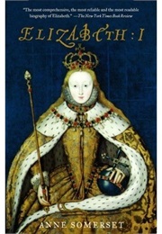 Elizabeth I (Anne Somerset)