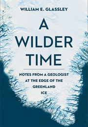 A Wilder Time (William E Glassley)