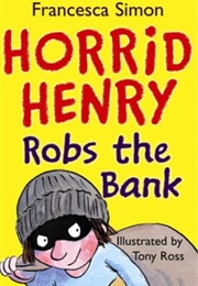 Horrid Henry Robs the Bank (Francesca Simon)