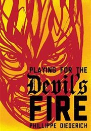 Playing for the Devil&#39;s Fire (Phillippe Diederich)