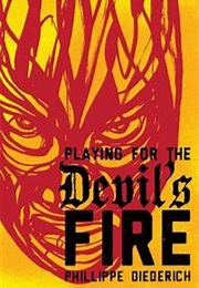 Playing for the Devil's Fire (Phillippe Diederich)