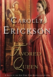 The Favored Queen (Carrolly Erickson)
