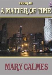 A Matter of Time Book III (A Matter of Time #3) (Mary Calmes)